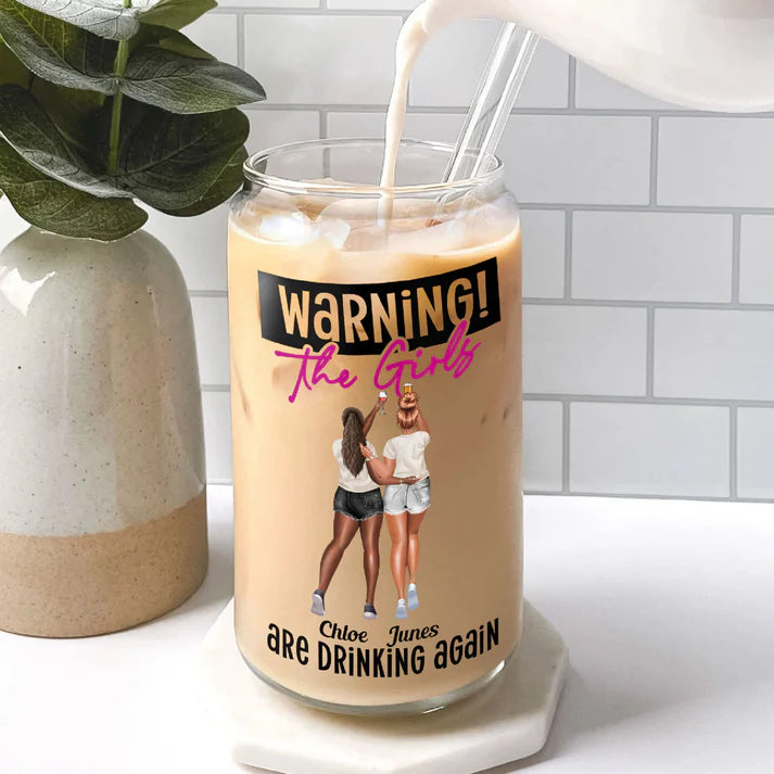 Shineful Warning The Girls Are Drinking Again Personalized Glass Cup