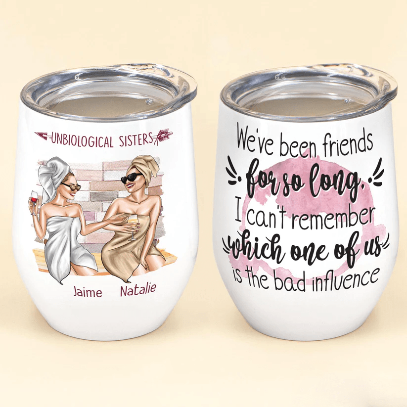 We’ve Been Friends For So Long - Personalized Wine Tumbler Gift Besties