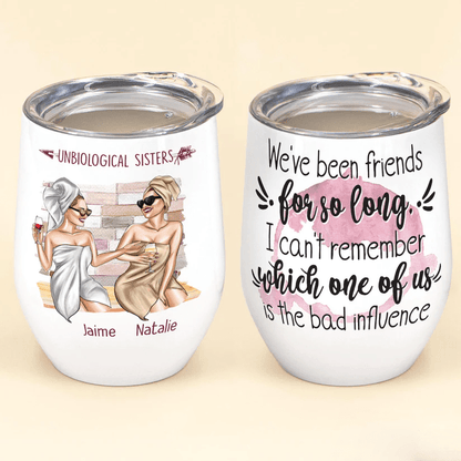 We’ve Been Friends For So Long - Personalized Wine Tumbler Gift Besties