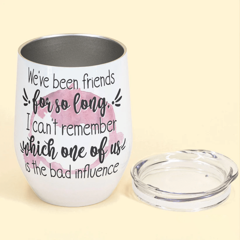 We’ve Been Friends For So Long - Personalized Wine Tumbler Gift Besties