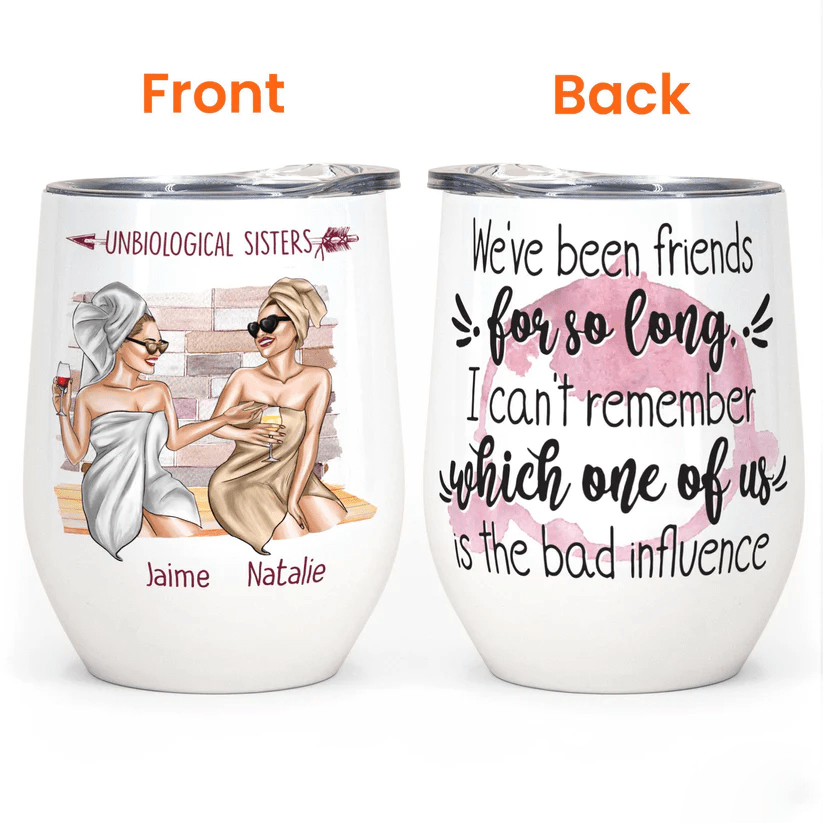 We’ve Been Friends For So Long - Personalized Wine Tumbler Gift Besties