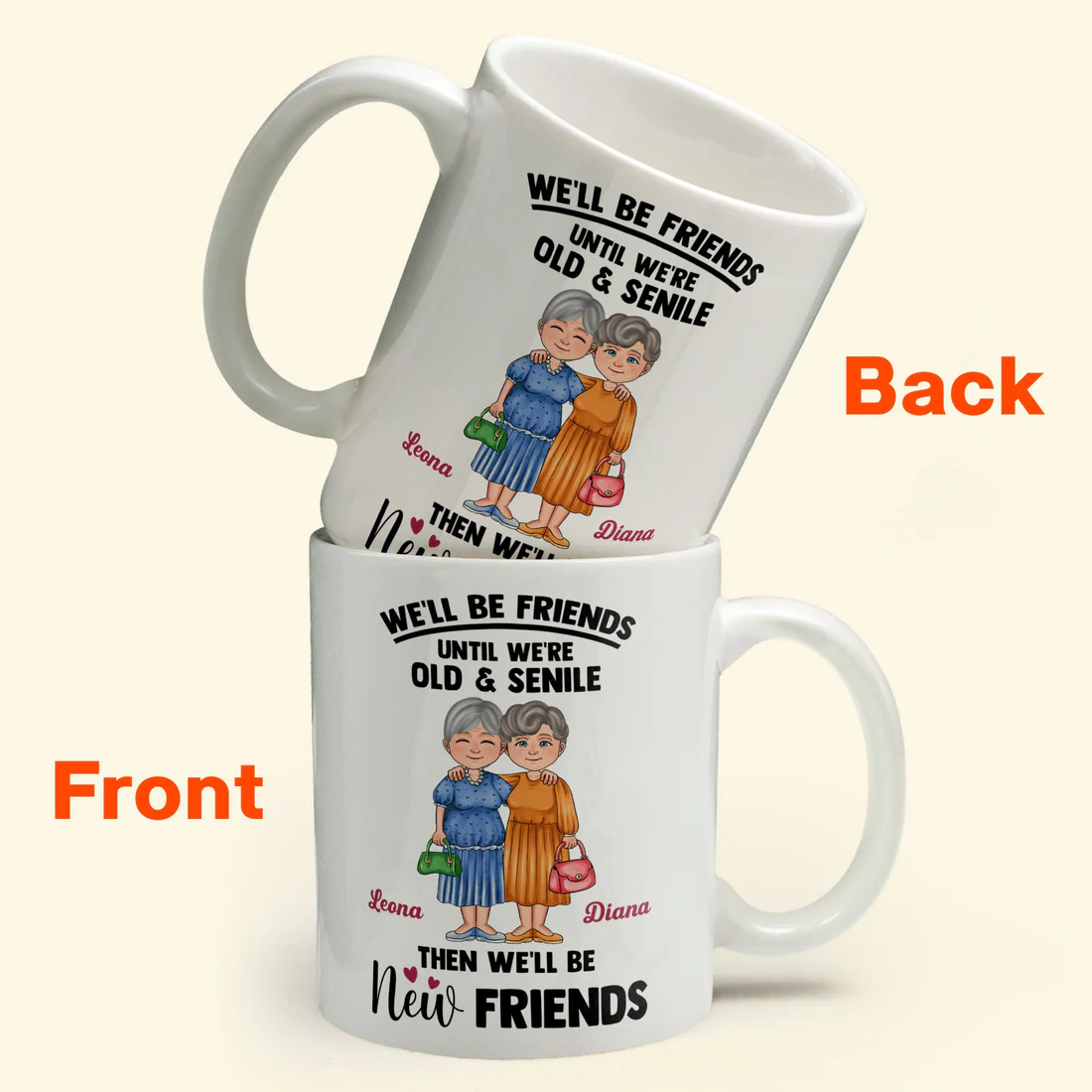 Shineful Wir bleiben Freunde, bis wir alt und senil sind – personalisierte Tasse