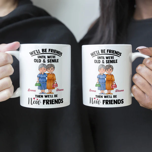 Shineful Wir bleiben Freunde, bis wir alt und senil sind – personalisierte Tasse