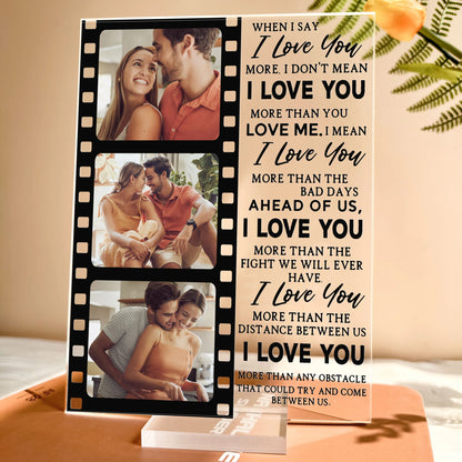 Shineful Acrylic Photo Plaque When I Say I Love You More Personalized Acrylic Photo Plaque