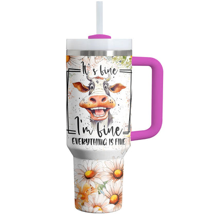 Cow Shineful Tumbler Funny It's Fine I'm Fine Everything's Fine