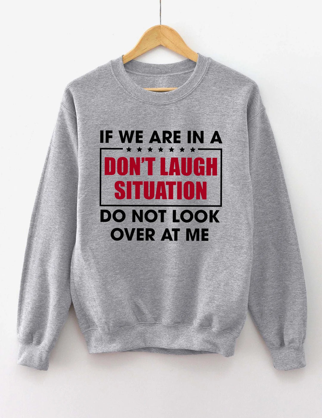 Shineful Fleece Crewneck Sweatshirt If We Are In A Don't Laugh Situation