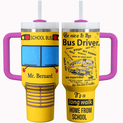 Bus Driver Shineful Tumbler Be Nice To The Bus Driver Personalized