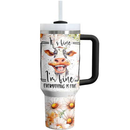 Cow Shineful Tumbler Funny It's Fine I'm Fine Everything's Fine