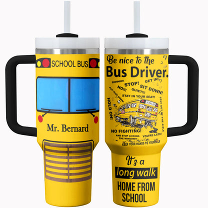 Bus Driver Shineful Tumbler Be Nice To The Bus Driver Personalized