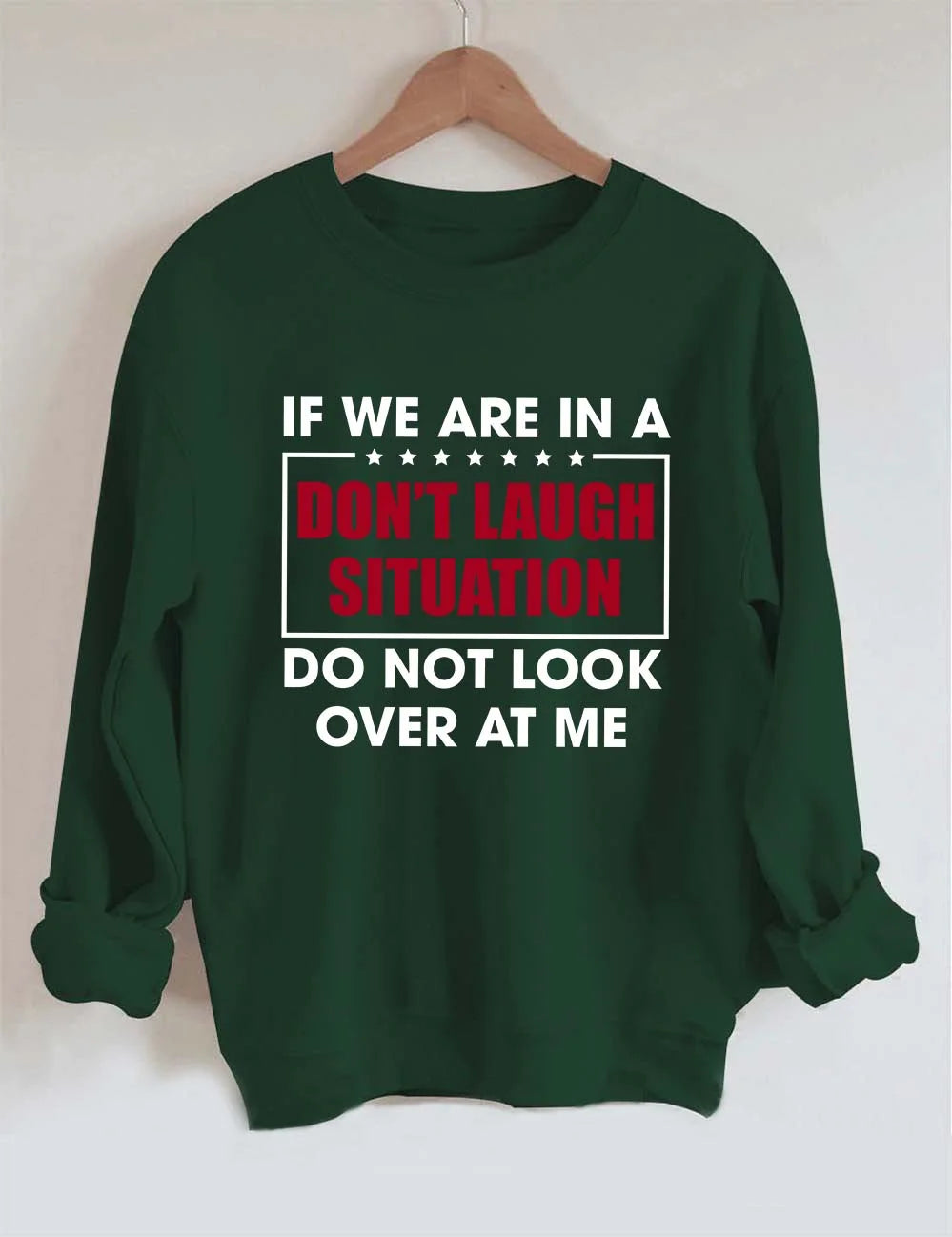 Shineful Fleece Crewneck Sweatshirt If We Are In A Don't Laugh Situation