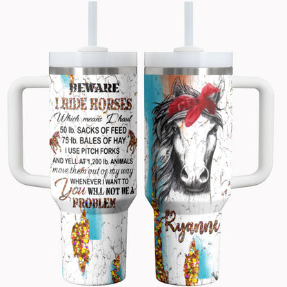 Horse Shineful Tumbler Beware I Ride Horse Personalized