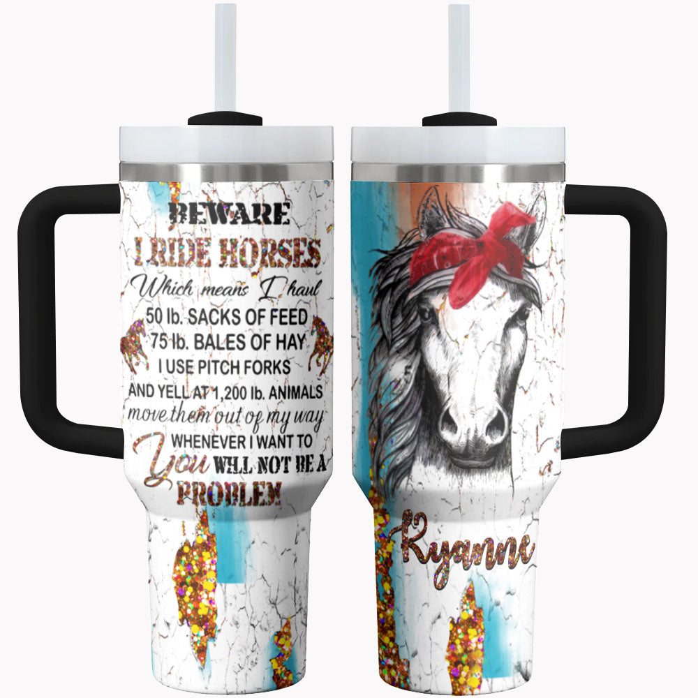 Horse Shineful Tumbler Beware I Ride Horse Personalized