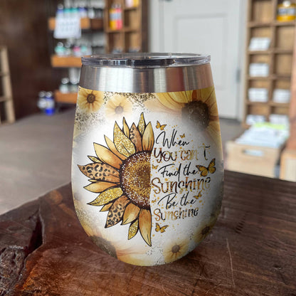 Shineful Wine Tumbler Be The Sunshine