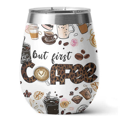 Coffee 12 Oz Shineful™ Wine Tumbler But First Lk8 12Oz