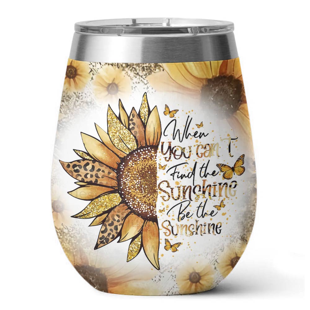 Shineful Wine Tumbler Be The Sunshine