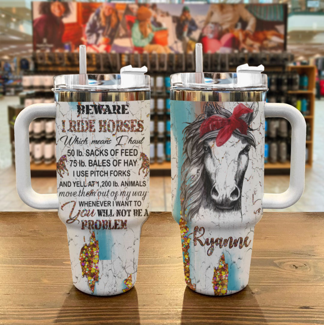 Horse Shineful Tumbler Beware I Ride Horse Personalized