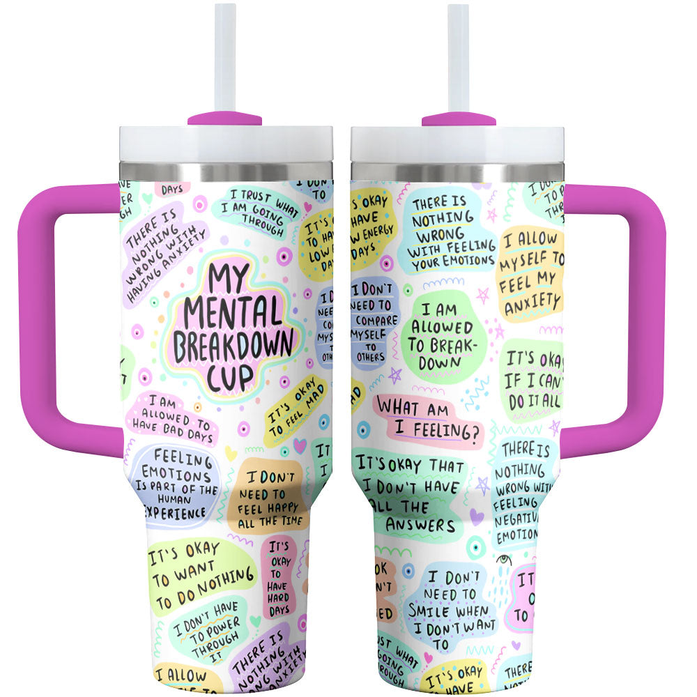 My Mental Breakdown Cup Shineful Tumbler