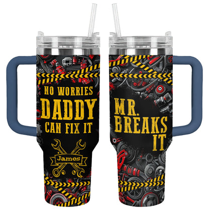 Shineful Tumbler Personalized No Worries Daddy Can Fix It