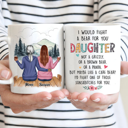 Shineful Mug I Would Fight A Bear For You Daughter Personalized