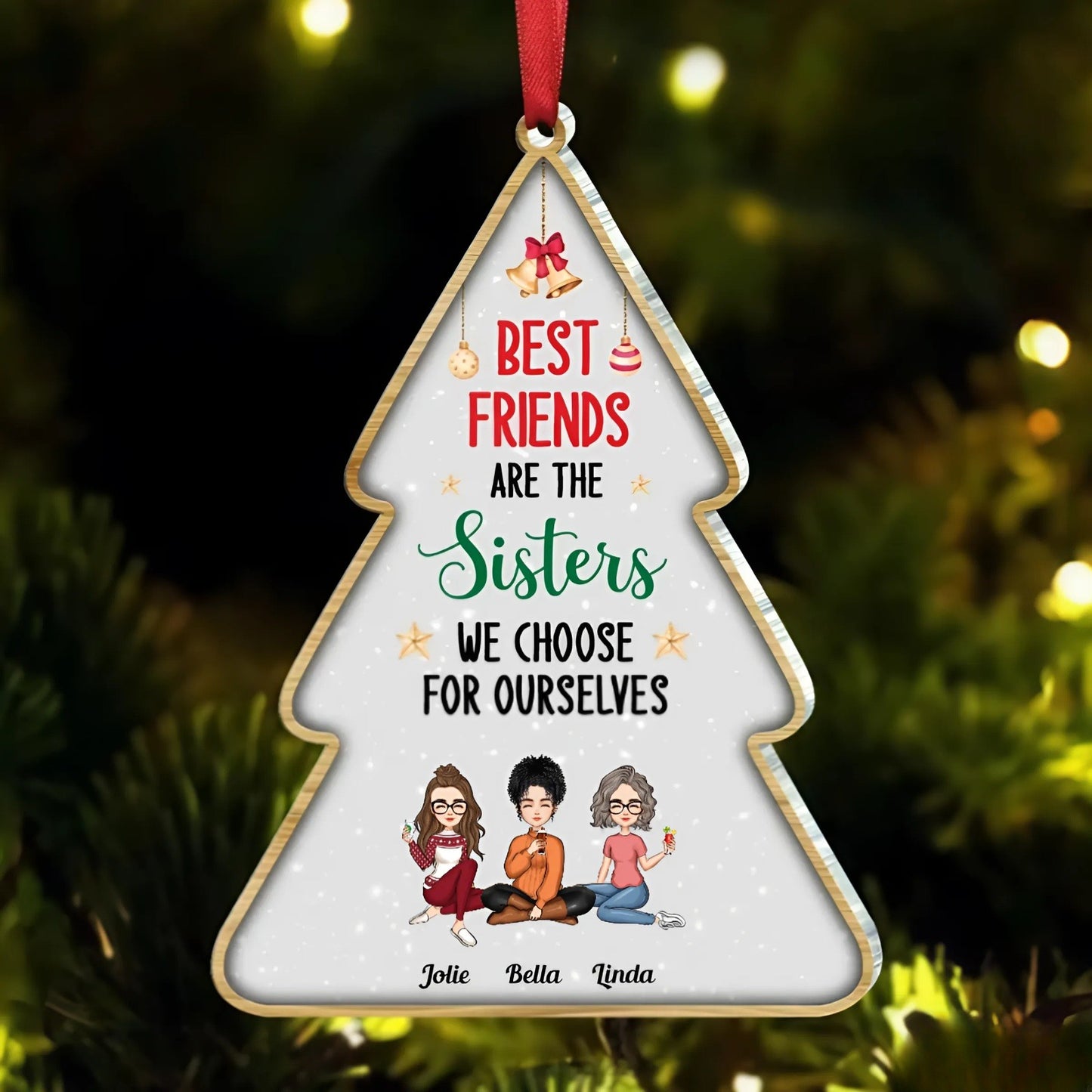 Shineful Best Friends Are The Sisters We Choose For Ourselves Personalized Acrylic Ornament