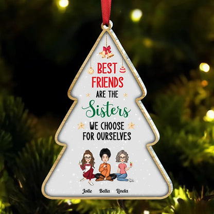 Shineful Best Friends Are The Sisters We Choose For Ourselves Personalized Acrylic Ornament