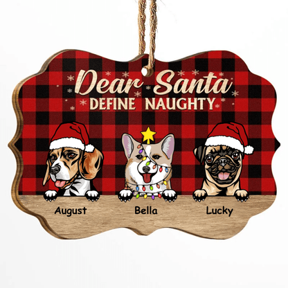 Dear Santa Define Naughty Christmas Dog - Gift For Lovers Personalized Wooden Ornament