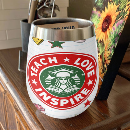 Shineful Wine Tumbler Teach Love Inspire