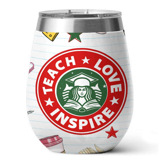 Shineful Wine Tumbler Teach Love Inspire