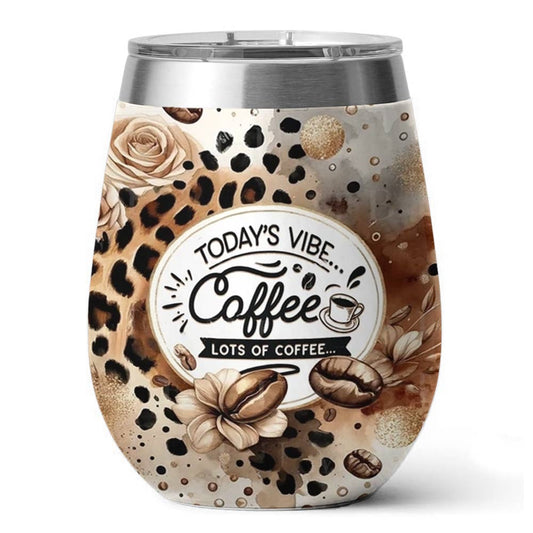 Shineful Wine Tumbler Today's vibe Coffee